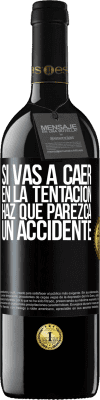 39,95 € Envío gratis | Vino Tinto Edición RED MBE Reserva Si vas a caer en la tentación, haz que parezca un accidente Etiqueta Negra. Etiqueta personalizable Reserva 12 Meses Cosecha 2015 Tempranillo