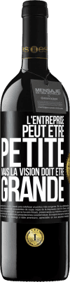 39,95 € Envoi gratuit | Vin rouge Édition RED MBE Réserve L'entreprise peut être petite mais la vision doit être grande Étiquette Noire. Étiquette personnalisable Réserve 12 Mois Récolte 2014 Tempranillo