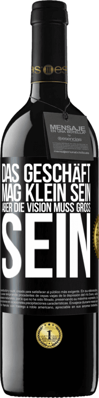 39,95 € Kostenloser Versand | Rotwein RED Ausgabe MBE Reserve Das Geschäft mag klein sein, aber die Vision muss groß sein Schwarzes Etikett. Anpassbares Etikett Reserve 12 Monate Ernte 2015 Tempranillo