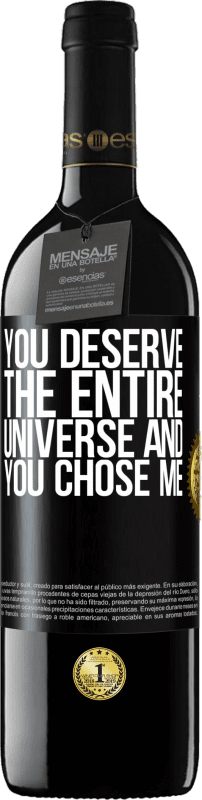 39,95 € Free Shipping | Red Wine RED Edition MBE Reserve You deserve the entire universe and you chose me Black Label. Customizable label Reserve 12 Months Harvest 2014 Tempranillo