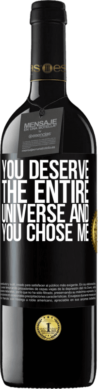 39,95 € Free Shipping | Red Wine RED Edition MBE Reserve You deserve the entire universe and you chose me Black Label. Customizable label Reserve 12 Months Harvest 2015 Tempranillo