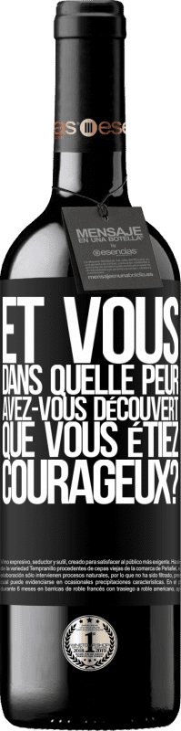 39,95 € Envoi gratuit | Vin rouge Édition RED MBE Réserve Et vous, dans quelle peur avez-vous découvert que vous étiez courageux? Étiquette Noire. Étiquette personnalisable Réserve 12 Mois Récolte 2015 Tempranillo