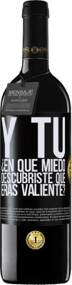 39,95 € Envío gratis | Vino Tinto Edición RED MBE Reserva Y tú, ¿En qué miedo descubriste que eras valiente? Etiqueta Negra. Etiqueta personalizable Reserva 12 Meses Cosecha 2015 Tempranillo