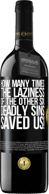 39,95 € Free Shipping | Red Wine RED Edition MBE Reserve how many times the laziness of the other six deadly sins saved us! Black Label. Customizable label Reserve 12 Months Harvest 2015 Tempranillo