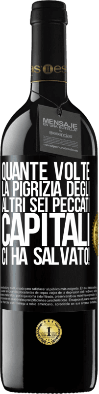 39,95 € Spedizione Gratuita | Vino rosso Edizione RED MBE Riserva quante volte la pigrizia degli altri sei peccati capitali ci ha salvato! Etichetta Nera. Etichetta personalizzabile Riserva 12 Mesi Raccogliere 2015 Tempranillo