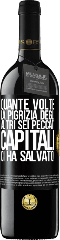 39,95 € Spedizione Gratuita | Vino rosso Edizione RED MBE Riserva quante volte la pigrizia degli altri sei peccati capitali ci ha salvato! Etichetta Nera. Etichetta personalizzabile Riserva 12 Mesi Raccogliere 2016 Tempranillo