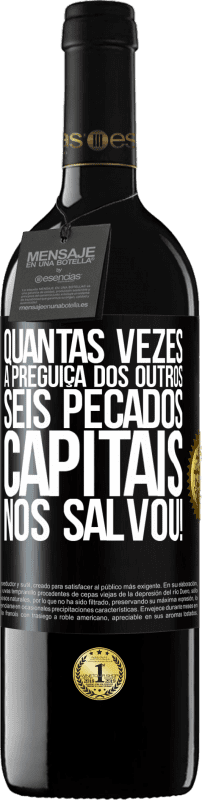 39,95 € Envio grátis | Vinho tinto Edição RED MBE Reserva quantas vezes a preguiça dos outros seis pecados capitais nos salvou! Etiqueta Preta. Etiqueta personalizável Reserva 12 Meses Colheita 2015 Tempranillo