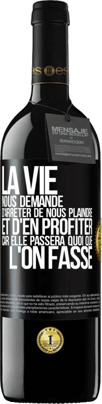 39,95 € Envoi gratuit | Vin rouge Édition RED MBE Réserve La vie nous demande d'arrêter de nous plaindre et d'en profiter car elle passera quoi que l'on fasse Étiquette Noire. Étiquette personnalisable Réserve 12 Mois Récolte 2015 Tempranillo