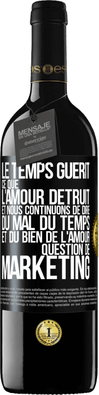 39,95 € Envoi gratuit | Vin rouge Édition RED MBE Réserve Le temps guérit ce que l'amour détruit. Et nous continuons de dire du mal du temps et du bien de l'amour. Question de marketing Étiquette Noire. Étiquette personnalisable Réserve 12 Mois Récolte 2015 Tempranillo