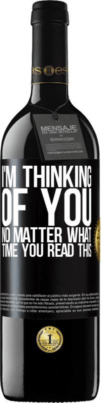 39,95 € Free Shipping | Red Wine RED Edition MBE Reserve I'm thinking of you ... No matter what time you read this Black Label. Customizable label Reserve 12 Months Harvest 2014 Tempranillo