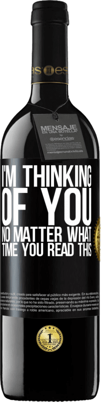 39,95 € Free Shipping | Red Wine RED Edition MBE Reserve I'm thinking of you ... No matter what time you read this Black Label. Customizable label Reserve 12 Months Harvest 2015 Tempranillo