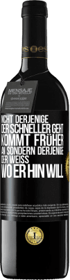 39,95 € Kostenloser Versand | Rotwein RED Ausgabe MBE Reserve Nicht derjenige, der schneller geht, kommt früher an, sondern derjenige, der weiß, wo er hin will Schwarzes Etikett. Anpassbares Etikett Reserve 12 Monate Ernte 2014 Tempranillo