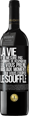 39,95 € Envoi gratuit | Vin rouge Édition RED MBE Réserve La vie ne se mesure pas au nombre de respirations que vous prenez mais aux moments qui vous coupent le souffle Étiquette Noire. Étiquette personnalisable Réserve 12 Mois Récolte 2016 Tempranillo