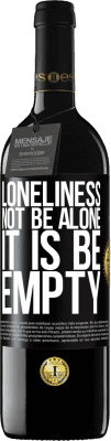 39,95 € Free Shipping | Red Wine RED Edition MBE Reserve Loneliness not be alone, it is be empty Black Label. Customizable label Reserve 12 Months Harvest 2016 Tempranillo