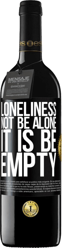 39,95 € Free Shipping | Red Wine RED Edition MBE Reserve Loneliness not be alone, it is be empty Black Label. Customizable label Reserve 12 Months Harvest 2015 Tempranillo