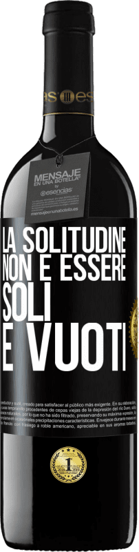 39,95 € Spedizione Gratuita | Vino rosso Edizione RED MBE Riserva La solitudine non è essere soli, è vuoti Etichetta Nera. Etichetta personalizzabile Riserva 12 Mesi Raccogliere 2015 Tempranillo