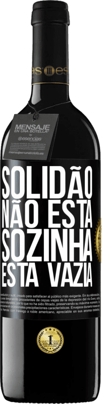 39,95 € Envio grátis | Vinho tinto Edição RED MBE Reserva Solidão não está sozinha, está vazia Etiqueta Preta. Etiqueta personalizável Reserva 12 Meses Colheita 2015 Tempranillo