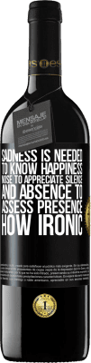 39,95 € Free Shipping | Red Wine RED Edition MBE Reserve Sadness is needed to know happiness, noise to appreciate silence, and absence to assess presence. How ironic Black Label. Customizable label Reserve 12 Months Harvest 2014 Tempranillo