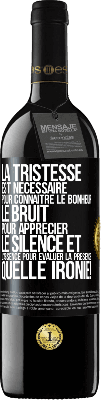 39,95 € Envoi gratuit | Vin rouge Édition RED MBE Réserve La tristesse est nécessaire pour connaître le bonheur, le bruit pour apprécier le silence et l'absence pour évaluer la présence. Étiquette Noire. Étiquette personnalisable Réserve 12 Mois Récolte 2015 Tempranillo