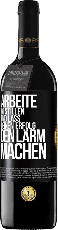 39,95 € Kostenloser Versand | Rotwein RED Ausgabe MBE Reserve Arbeite im Stillen und lass deinen Erfolg den Lärm machen Schwarzes Etikett. Anpassbares Etikett Reserve 12 Monate Ernte 2015 Tempranillo