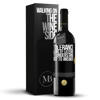 «Tolerance begins by listening to understand, not to answer» RED Edition MBE Reserve