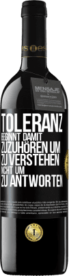 39,95 € Kostenloser Versand | Rotwein RED Ausgabe MBE Reserve Toleranz beginnt damit, zuzuhören um zu verstehen, nicht um zu antworten Schwarzes Etikett. Anpassbares Etikett Reserve 12 Monate Ernte 2014 Tempranillo