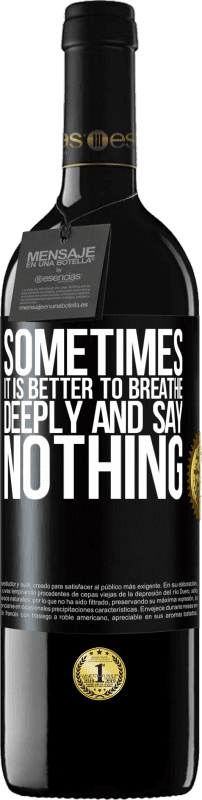 39,95 € 免费送货 | 红酒 RED版 MBE 预订 有时最好深呼吸而不说话 黑标. 可自定义的标签 预订 12 个月 收成 2016 Tempranillo