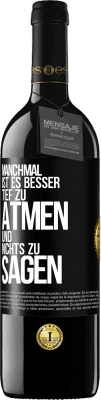 39,95 € Kostenloser Versand | Rotwein RED Ausgabe MBE Reserve Manchmal ist es besser, tief zu atmen und nichts zu sagen Schwarzes Etikett. Anpassbares Etikett Reserve 12 Monate Ernte 2015 Tempranillo