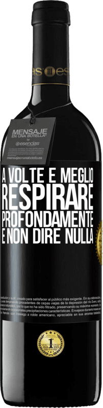 39,95 € Spedizione Gratuita | Vino rosso Edizione RED MBE Riserva A volte è meglio respirare profondamente e non dire nulla Etichetta Nera. Etichetta personalizzabile Riserva 12 Mesi Raccogliere 2015 Tempranillo