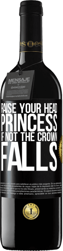 39,95 € Free Shipping | Red Wine RED Edition MBE Reserve Raise your head, princess. If not the crown falls Black Label. Customizable label Reserve 12 Months Harvest 2015 Tempranillo