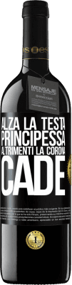 39,95 € Spedizione Gratuita | Vino rosso Edizione RED MBE Riserva Alza la testa, principessa. Altrimenti la corona cade Etichetta Nera. Etichetta personalizzabile Riserva 12 Mesi Raccogliere 2015 Tempranillo