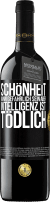 39,95 € Kostenloser Versand | Rotwein RED Ausgabe MBE Reserve Schönheit kann gefährlich sein, aber Intelligenz ist tödlich Schwarzes Etikett. Anpassbares Etikett Reserve 12 Monate Ernte 2015 Tempranillo