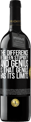 39,95 € Free Shipping | Red Wine RED Edition MBE Reserve The difference between stupidity and genius, is that genius has its limits Black Label. Customizable label Reserve 12 Months Harvest 2016 Tempranillo