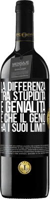 39,95 € Spedizione Gratuita | Vino rosso Edizione RED MBE Riserva La differenza tra stupidità e genialità è che il genio ha i suoi limiti Etichetta Nera. Etichetta personalizzabile Riserva 12 Mesi Raccogliere 2014 Tempranillo