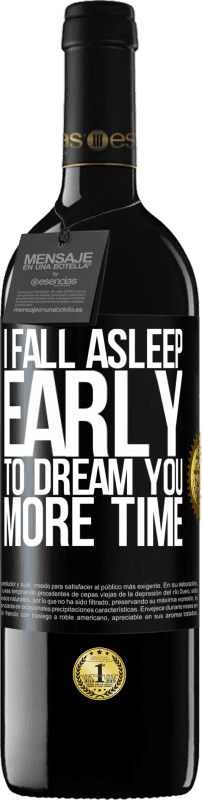 39,95 € Free Shipping | Red Wine RED Edition MBE Reserve I fall asleep early to dream you more time Black Label. Customizable label Reserve 12 Months Harvest 2015 Tempranillo