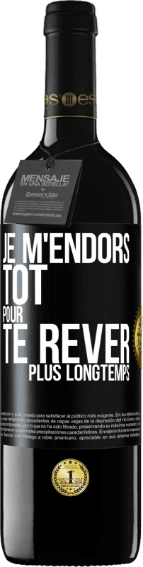 39,95 € Envoi gratuit | Vin rouge Édition RED MBE Réserve Je m'endors tôt pour te rêver plus longtemps Étiquette Noire. Étiquette personnalisable Réserve 12 Mois Récolte 2015 Tempranillo