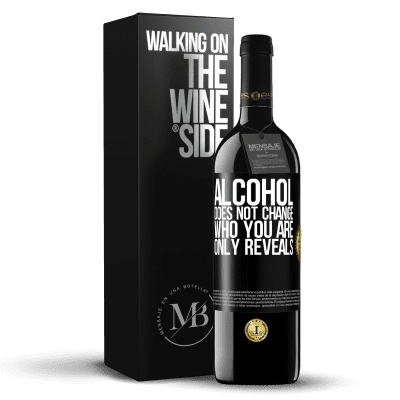 «Alcohol does not change who you are. Only reveals» RED Edition MBE Reserve