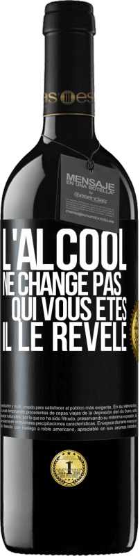 39,95 € Envoi gratuit | Vin rouge Édition RED MBE Réserve L'alcool ne change pas qui vous êtes. Il le révèle Étiquette Noire. Étiquette personnalisable Réserve 12 Mois Récolte 2015 Tempranillo