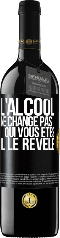 39,95 € Envoi gratuit | Vin rouge Édition RED MBE Réserve L'alcool ne change pas qui vous êtes. Il le révèle Étiquette Noire. Étiquette personnalisable Réserve 12 Mois Récolte 2016 Tempranillo