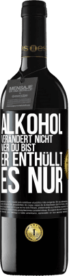 39,95 € Kostenloser Versand | Rotwein RED Ausgabe MBE Reserve Alkohol verändert nicht, wer du bist. Er enthüllt es nur Schwarzes Etikett. Anpassbares Etikett Reserve 12 Monate Ernte 2015 Tempranillo