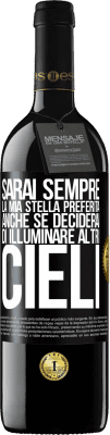 39,95 € Spedizione Gratuita | Vino rosso Edizione RED MBE Riserva Sarai sempre la mia stella preferita, anche se deciderai di illuminare altri cieli Etichetta Nera. Etichetta personalizzabile Riserva 12 Mesi Raccogliere 2014 Tempranillo