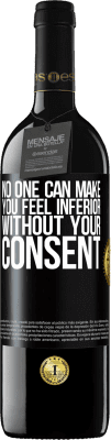 39,95 € Free Shipping | Red Wine RED Edition MBE Reserve No one can make you feel inferior without your consent Black Label. Customizable label Reserve 12 Months Harvest 2016 Tempranillo