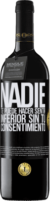 39,95 € Envío gratis | Vino Tinto Edición RED MBE Reserva Nadie te puede hacer sentir inferior sin tu consentimiento Etiqueta Negra. Etiqueta personalizable Reserva 12 Meses Cosecha 2015 Tempranillo