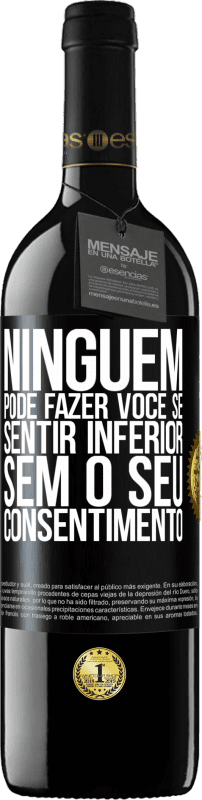 39,95 € Envio grátis | Vinho tinto Edição RED MBE Reserva Ninguém pode fazer você se sentir inferior sem o seu consentimento Etiqueta Preta. Etiqueta personalizável Reserva 12 Meses Colheita 2015 Tempranillo