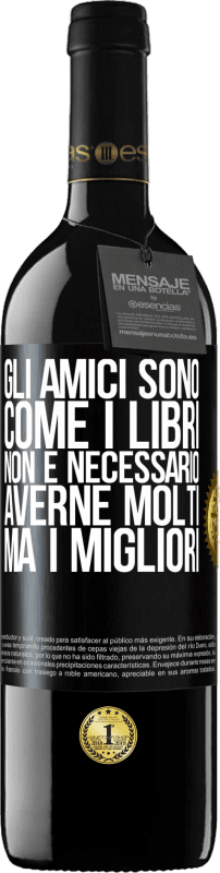 39,95 € Spedizione Gratuita | Vino rosso Edizione RED MBE Riserva Gli amici sono come i libri. Non è necessario averne molti, ma i migliori Etichetta Nera. Etichetta personalizzabile Riserva 12 Mesi Raccogliere 2015 Tempranillo