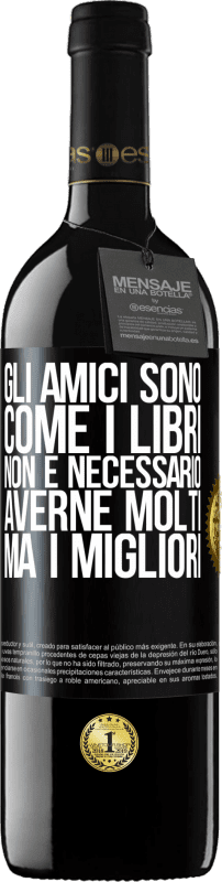 39,95 € Spedizione Gratuita | Vino rosso Edizione RED MBE Riserva Gli amici sono come i libri. Non è necessario averne molti, ma i migliori Etichetta Nera. Etichetta personalizzabile Riserva 12 Mesi Raccogliere 2016 Tempranillo