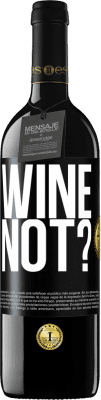 39,95 € Spedizione Gratuita | Vino rosso Edizione RED MBE Riserva Wine not? Etichetta Nera. Etichetta personalizzabile Riserva 12 Mesi Raccogliere 2016 Tempranillo