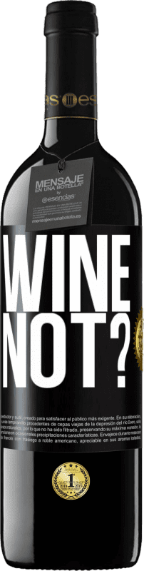 39,95 € Spedizione Gratuita | Vino rosso Edizione RED MBE Riserva Wine not? Etichetta Nera. Etichetta personalizzabile Riserva 12 Mesi Raccogliere 2014 Tempranillo