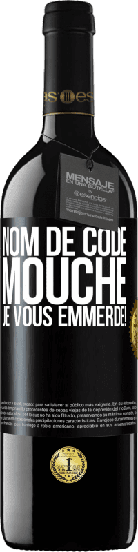 39,95 € Envoi gratuit | Vin rouge Édition RED MBE Réserve Nom de code mouche… je vous emmerde! Étiquette Noire. Étiquette personnalisable Réserve 12 Mois Récolte 2016 Tempranillo