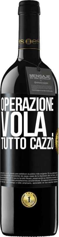 39,95 € Spedizione Gratuita | Vino rosso Edizione RED MBE Riserva Operazione vola ... tutto cazzo Etichetta Nera. Etichetta personalizzabile Riserva 12 Mesi Raccogliere 2015 Tempranillo